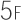 5F